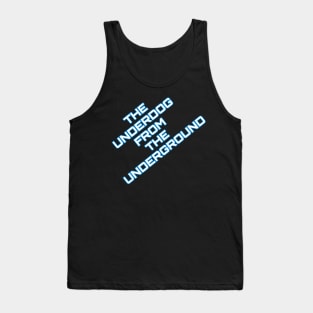 Underdog From the Underground T-Shirt Tank Top